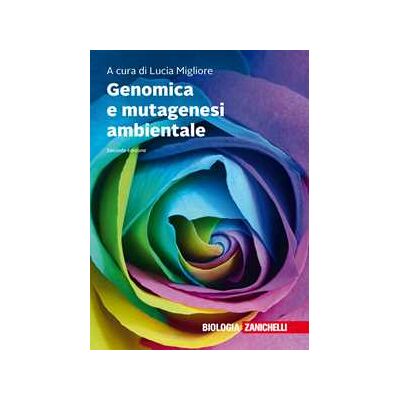 Genomica e mutagenesi ambientale. Con Contenuto digitale (fornito elettronicamente) Genomica e mutagenesi ambientale. Con Contenuto digitale (fornito elettronicamente)