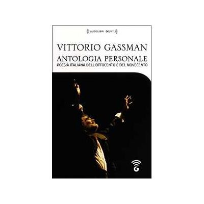 Antologia personale di Vittorio Gassman. Poesia italiana dell'Ottocento e del Novecento. 4 CD Audio formato MP3. Con Audiolibro Antologia personale di Vittorio Gassman. Poesia italiana dell'Ottocento e del Novecento. 4 CD Audio formato MP3. Con Audiolibro
