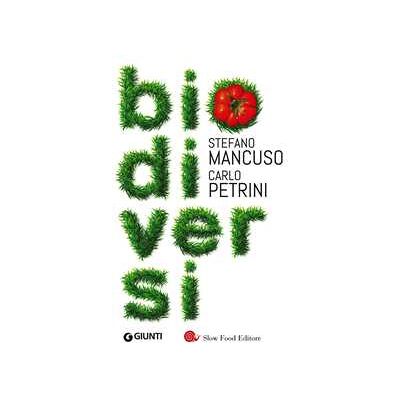 Stefano Mancuso;Carlo Petrini Biodiversi Stefano Mancuso;Carlo Petrini Biodiversi