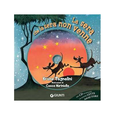 Bruno Tognolini La sera che la sera non venne. Con CD-Audio Bruno Tognolini La sera che la sera non venne. Con CD-Audio