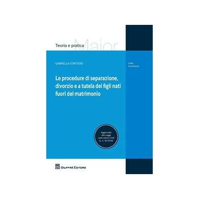 Gabriella Contiero Le procedure di separazione, divorzio, e a tutela dei figli nati fuori del matrimonio Gabriella Contiero Le procedure di separazione, divorzio, e a tutela dei figli nati fuori del matrimonio