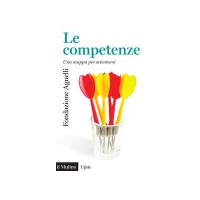 Le competenze. Una mappa per orientarsi Le competenze. Una mappa per orientarsi