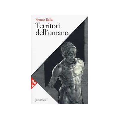 Franco Rella Territori dell'umano Franco Rella Territori dell'umano