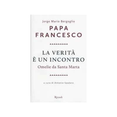 Francesco (Jorge Mario Bergoglio) La verità è un incontro. Omelie da Santa Marta. Con CD Audio formato MP3 Francesco (Jorge Mario Bergoglio) La verità è un incontro. Omelie da Santa Marta. Con CD Audio formato MP3