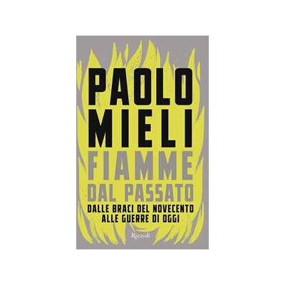 Paolo Mieli Fiamme dal passato Paolo Mieli Fiamme dal passato
