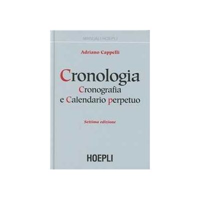 Adriano Cappelli Cronologia, cronografia e calendario perpetuo. Con floppy disk Adriano Cappelli Cronologia, cronografia e calendario perpetuo. Con floppy disk