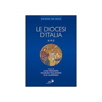 Le diocesi d'Italia. Ediz. illustrata. Vol. 3: Le diocesi M-Z Le diocesi d'Italia. Ediz. illustrata. Vol. 3: Le diocesi M-Z