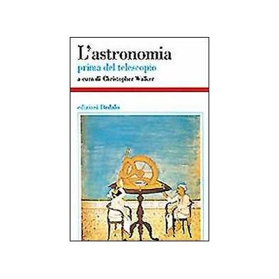 L' astronomia. Prima del telescopio L' astronomia. Prima del telescopio