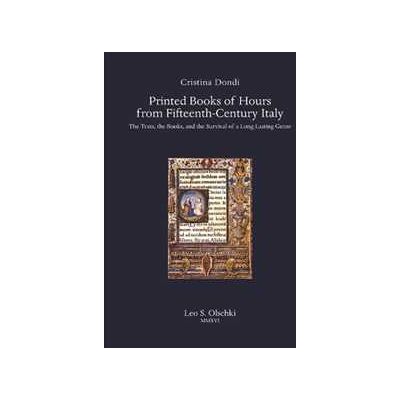 Cristina Dondi Printed books of hours from fifteenth-century Italy. The texts, the books, and the survival of a long-lasting genre Cristina Dondi Printed books of hours from fifteenth-century Italy. The texts, the books, and the survival of a long-lasting genre
