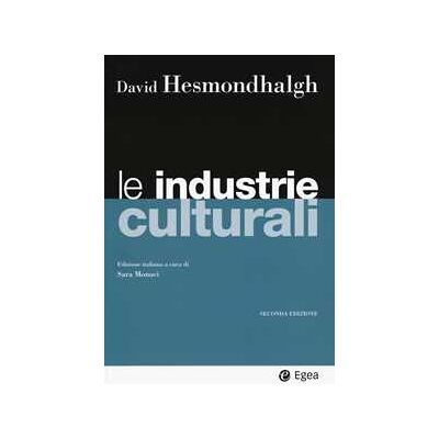 David Hesmondhalgh Le industrie culturali David Hesmondhalgh Le industrie culturali