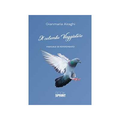 Gianmaria Airaghi Il colombo viaggiatore. Manuale di riferimento Gianmaria Airaghi Il colombo viaggiatore. Manuale di riferimento
