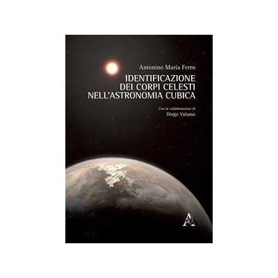 Antonino Maria Ferro Identificazione dei corpi celesti nell'astronomia cubica Antonino Maria Ferro Identificazione dei corpi celesti nell'astronomia cubica