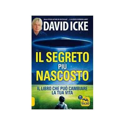 Il segreto più nascosto. Il libro che può cambiare la tua vita Il segreto più nascosto. Il libro che può cambiare la tua vita