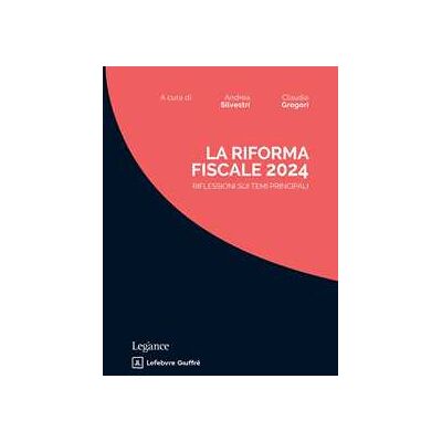 La riforma fiscale 2024. Riflessioni sui temi principali La riforma fiscale 2024. Riflessioni sui temi principali
