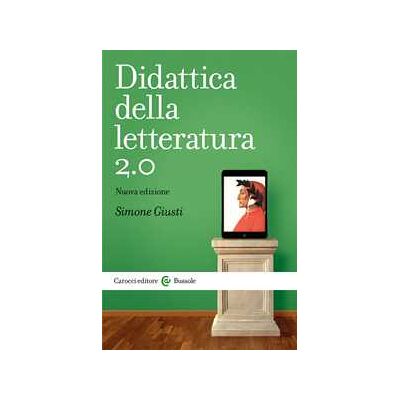 Simone Giusti Didattica della letteratura 2.0. Nuova ediz. Simone Giusti Didattica della letteratura 2.0. Nuova ediz.