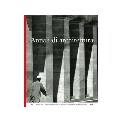 Annali di architettura (2018). Vol. 30 Annali di architettura (2018). Vol. 30