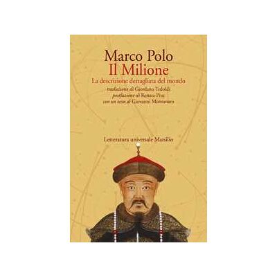 Marco Polo Il Milione. La descrizione dettagliata del mondo Marco Polo Il Milione. La descrizione dettagliata del mondo