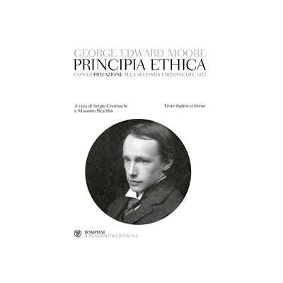 George Edward Moore Principia ethica. Con la prefazione alla seconda edizione del 1922 George Edward Moore Principia ethica. Con la prefazione alla seconda edizione del 1922