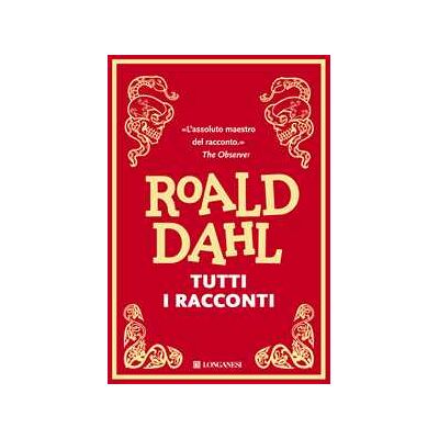Roald Dahl Tutti i racconti Roald Dahl Tutti i racconti