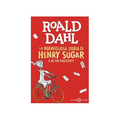 Roald Dahl La meravigliosa storia di Henry Sugar e altri racconti Roald Dahl La meravigliosa storia di Henry Sugar e altri racconti