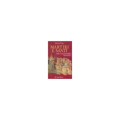 Enrico Pepe Martiri e santi del calendario romano Enrico Pepe Martiri e santi del calendario romano