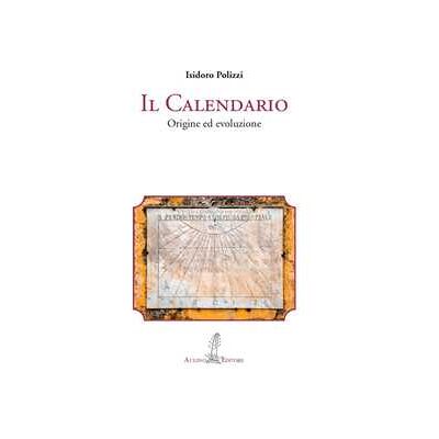 Isidoro Polizzi Il calendario. Origine ed evoluzione Isidoro Polizzi Il calendario. Origine ed evoluzione