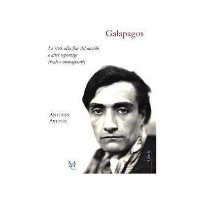 Antonin Artaud Galapagos. Le isole alla fine del mondo e altri reportage (reali o immaginari) Antonin Artaud Galapagos. Le isole alla fine del mondo e altri reportage (reali o immaginari)