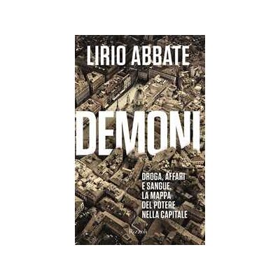 Demoni. Droga, affari e sangue. La mappa del potere nella capitale Demoni. Droga, affari e sangue. La mappa del potere nella capitale