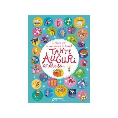 Tanti auguri, anche se... 31 storie per 31 compleanni da favola! Tanti auguri, anche se... 31 storie per 31 compleanni da favola!