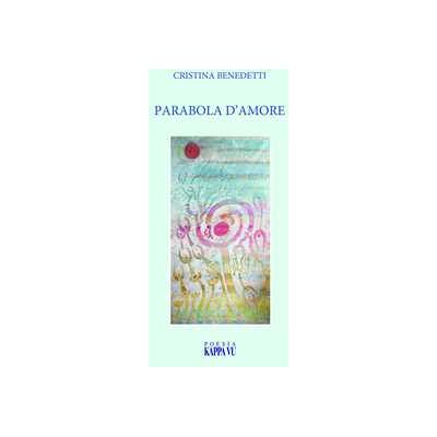 Cristina Benedetti Parabola d'amore Cristina Benedetti Parabola d'amore