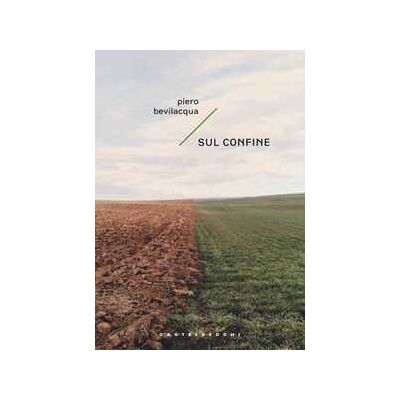 Piero Bevilacqua Sul confine. Sette storie possibili Piero Bevilacqua Sul confine. Sette storie possibili