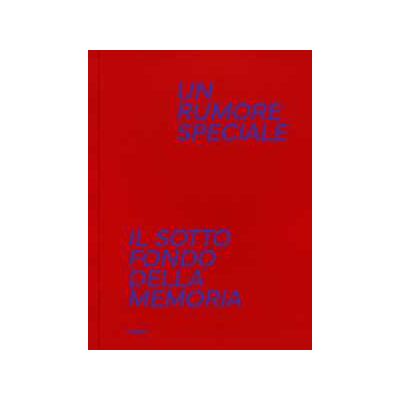 Un rumore speciale. Il sottofondo della memoria. Ediz. illustrata Un rumore speciale. Il sottofondo della memoria. Ediz. illustrata