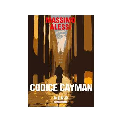 Massimo Alessi Codice Cayman. Il mondo è di chi se lo prende Massimo Alessi Codice Cayman. Il mondo è di chi se lo prende