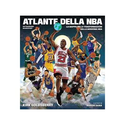 Kirk Goldsberry Atlante della NBA. La mappa delle trasformazioni della moderna NBA Kirk Goldsberry Atlante della NBA. La mappa delle trasformazioni della moderna NBA