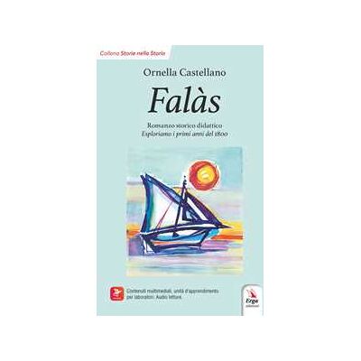 Ornella Castellano Falàs. Esploriamo i primi anni del 1800. Ediz. italiana e inglese. Con Contenuto digitale per accesso online: contenuti multimediali, unità di apprendimento per laboratori, audio letture Ornella Castellano Falàs. Esploriamo i primi anni del 1800. Ediz. italiana e inglese. Con Contenuto digitale per accesso online: contenuti multimediali, unità di apprendimento per laboratori, audio letture