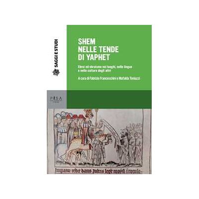 Shem nelle tende di Yaphet. Ebrei ed ebraismo nei luoghi, nelle lingue e nelle culture degli altri Shem nelle tende di Yaphet. Ebrei ed ebraismo nei luoghi, nelle lingue e nelle culture degli altri