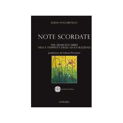 Edda Fogarollo Note scordate Tre musicisti ebrei nella tempesta delle leggi razziali. Con CD-Audio Edda Fogarollo Note scordate Tre musicisti ebrei nella tempesta delle leggi razziali. Con CD-Audio