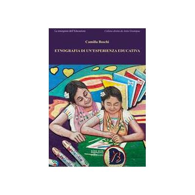 Camilla Boschi Etnografia di un’esperienza educativa Camilla Boschi Etnografia di un’esperienza educativa