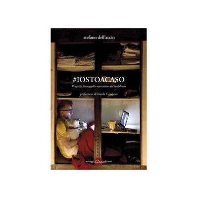 Stefano Dell'Accio #iostoacaso. Progetto foto-audio-narrativo del lockdown. Ediz. illustrata Stefano Dell'Accio #iostoacaso. Progetto foto-audio-narrativo del lockdown. Ediz. illustrata