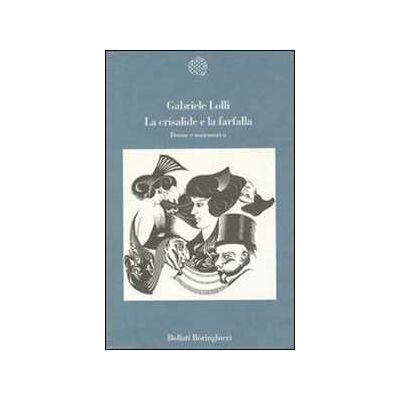 Gabriele Lolli La crisalide e la farfalla. Donne e matematica Gabriele Lolli La crisalide e la farfalla. Donne e matematica