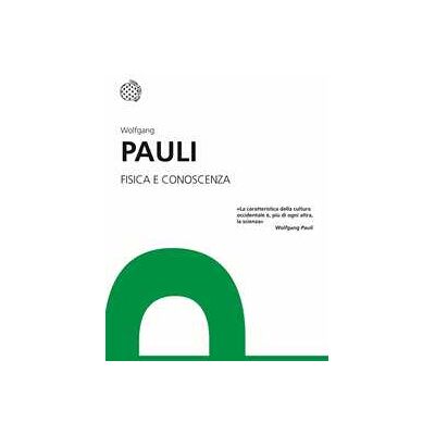 Wolfgang Pauli Fisica e conoscenza Wolfgang Pauli Fisica e conoscenza