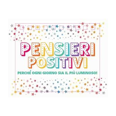 Pensieri positivi. Perché ogni giorno sia il più luminoso! Pensieri positivi. Perché ogni giorno sia il più luminoso!