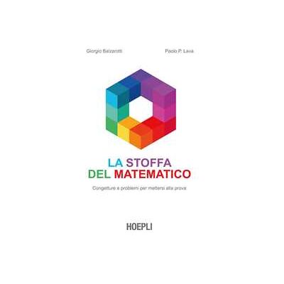 Giorgio Balzarotti;Paolo P. Lava La stoffa del matematico. Congetture e problemi per mettersi alla prova Giorgio Balzarotti;Paolo P. Lava La stoffa del matematico. Congetture e problemi per mettersi alla prova