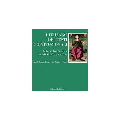 L' italiano dei testi costituzionali. Indagini linguistiche e testuali tra Svizzera e Italia L' italiano dei testi costituzionali. Indagini linguistiche e testuali tra Svizzera e Italia