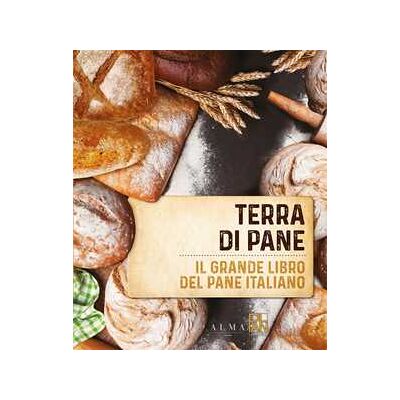 Ezio Marinato;Leila Salimbeni Terra di pane. Il grande libro del pane italiano Ezio Marinato;Leila Salimbeni Terra di pane. Il grande libro del pane italiano