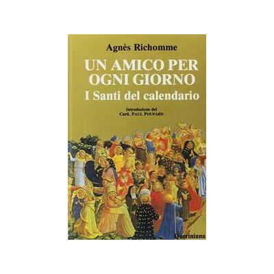 Agnès Richomme Un amico per ogni giorno. I santi del calendario Agnès Richomme Un amico per ogni giorno. I santi del calendario