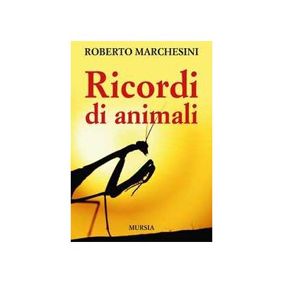 Roberto Marchesini Ricordi di animali Roberto Marchesini Ricordi di animali