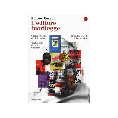 Barney Rosset L'editore fuorilegge. Cinquant'anni di libri contro Barney Rosset L'editore fuorilegge. Cinquant'anni di libri contro