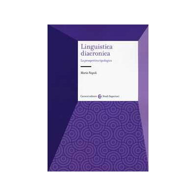 Maria Napoli Linguistica diacronica. La prospettiva tipologica Maria Napoli Linguistica diacronica. La prospettiva tipologica