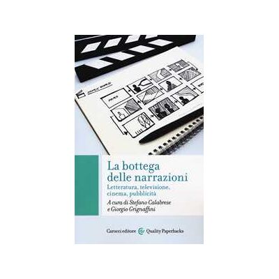 La bottega delle narrazioni. Letteratura, televisione, cinema, pubblicità La bottega delle narrazioni. Letteratura, televisione, cinema, pubblicità